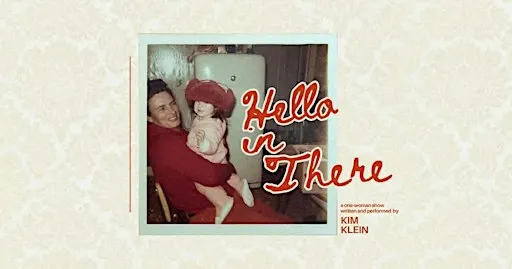The Weidner Downtown At The Tarlton Presents: Hello In There By Kim Klein