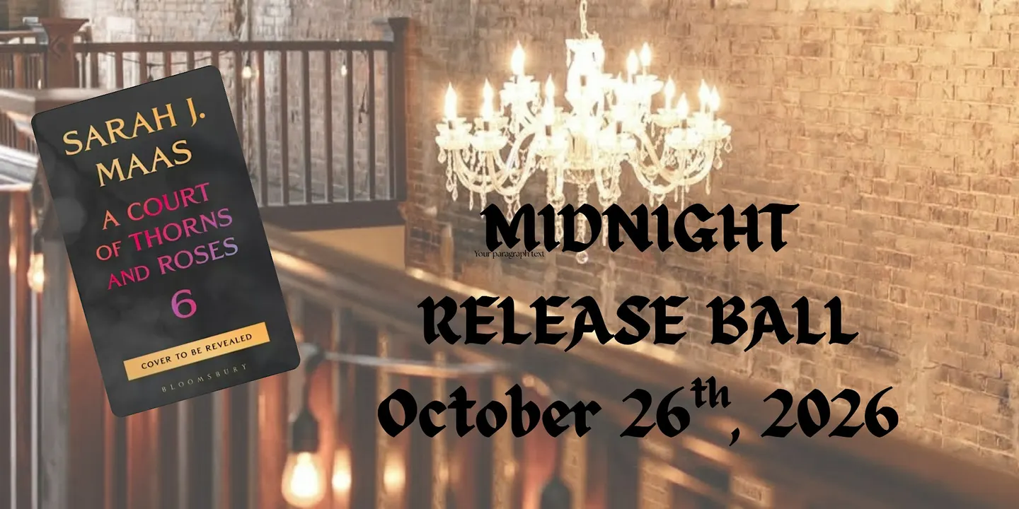 ACOTAR 6 Midnight Release Ball (W/Hardcover Book Option!)