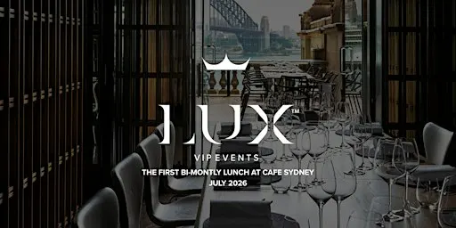 LUX VIP SYD : Our Bi-Montly Lunch at Cafe Sydney (October 2026)
