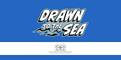 "Drawn to the Sea: Maritime Stories From Savannah" Exhibition