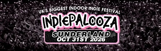 Sunderland The Point - Indiepalooza - "the UK's BEST Indie Festival"