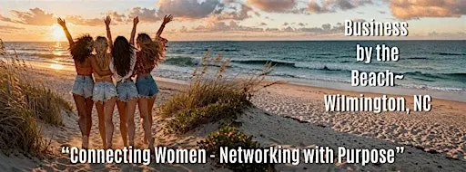 BUSINESS BY THE BEACH WOMEN'S NETWORKING LUNCHEON