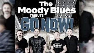 The Music of THE MOODY BLUES Tribute with GO NOW!