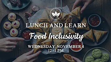 Lunch & Learn: Food Inclusivity - Feeding Everyone at the Table