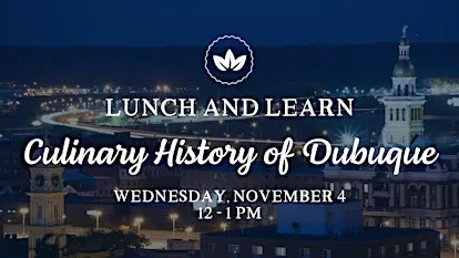 Lunch & Learn: The Culinary History of Dubuque