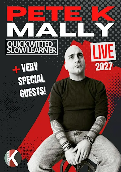 PETE K MALLY stand-up comedy with very special guests