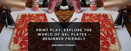 Print Play: Explore the World of Gel Plates - Beginner Family Friendly