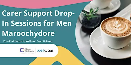 Carer Support Drop-In Sessions for Men (Maroochydore)