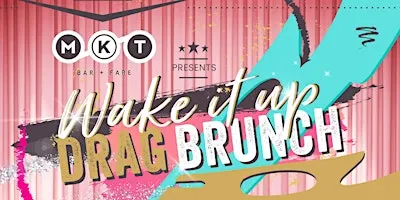 Wake it Up! Fall Drag Brunch at MKT
