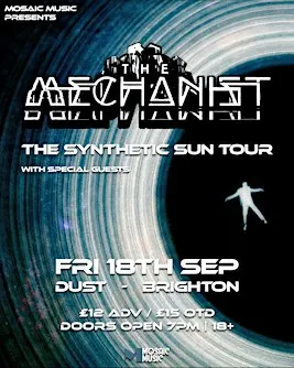 The Mechanist, Brighton - The Synthetic Sun Tour