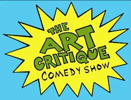 Art Critique Comedy Show