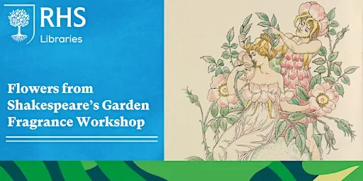 RHS Lindley Late - Flowers from Shakespeare's Garden: Fragrance Workshop