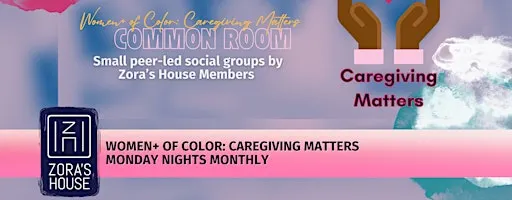 Common Room: Women+ of Color Caregiving Matters Common Room
