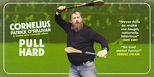 Cornelius Patrick O'Sullivan's Brand New Comedy Show: Pull Hard