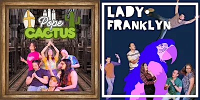 Pope Cactus + Lady Franklyn Improv Show