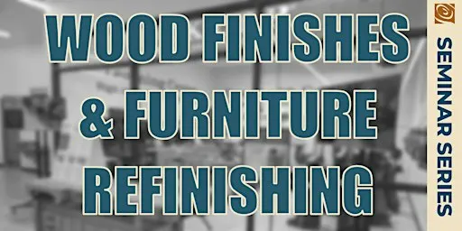 Wood Finishes and Furniture Refinishing