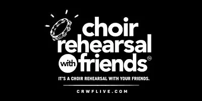 Choir Rehearsal with Friends - PHOENIX