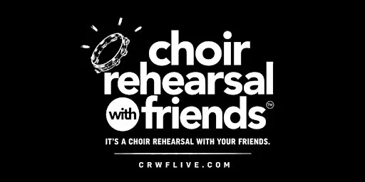 Choir Rehearsal with Friends - PHOENIX