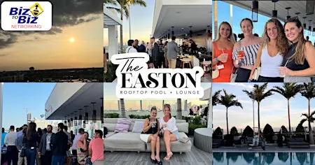 Biz To Biz Networking at The Easton Rooftop Fort Lauderdale