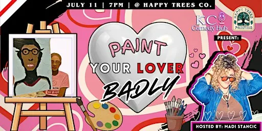 Paint your Lover Badly Hosted by Madi Stancic !!!Tickets only $20!!!