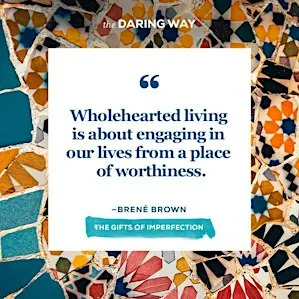 THE DARING WAY: NAMING- CLAIMING- BECOMING