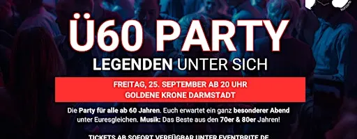 Ü60 PARTY – LEGENDEN UNTER SICH - Fr, 25.9. ab 20 Uhr - Goldene Krone