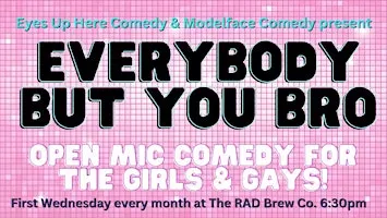 Everybody But You Bro Comedy Open Mic (December)