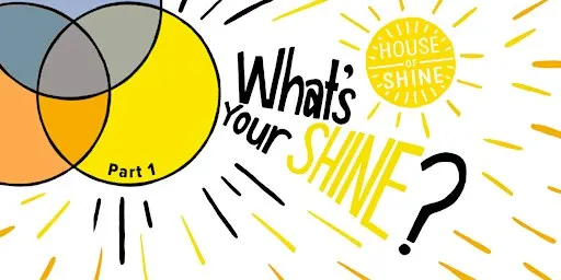 What's Your Shine? Workshop