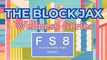 The Block Jax Wellness Series Presents: FS8 Pilates Hodges