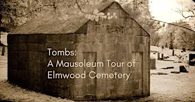 Tombs: A Mausoleum Tour of Elmwood Cemetery