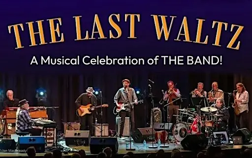 LAST WALTZ – a Musical Celebration of THE BAND- 50th Anniversary Tour