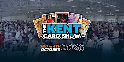 The Kent Card Show - October 3rd - 4th, 2026