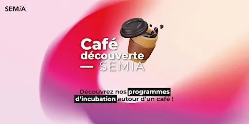 Café découverte SEMIA