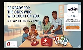 Learn Pediatric First Aid CPR AED with L. Akers Enterprises, LLC