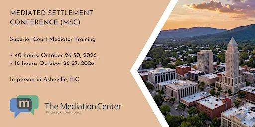 Mediated Settlement Conference (MSC) N.C. Superior Court Training, 40 hours
