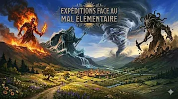 D&D - été 2026 - Expéditions face au mal élémentaire - samedi matin