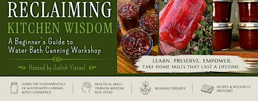 Reclaiming Kitchen Wisdom: Seasonal Canning Workshop