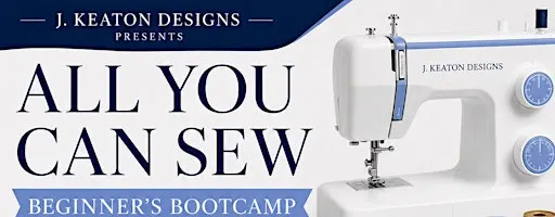 All You Can Sew: Beginner’s Bootcamp