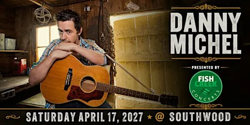 Fish Creek Concerts presents Danny Michel