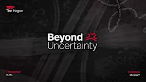 TEDxTheHague - Beyond Uncertainty