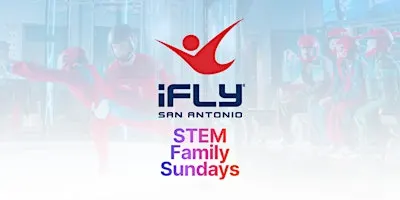 STEM Family Sundays at iFLY San Antonio!