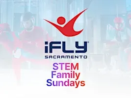 STEM Family Sundays at iFLY Sacramento!
