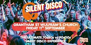 GRANTHAM - SILENT DISCO PARTY for Grown ups 70s80s V 90s00s St Wulfram's