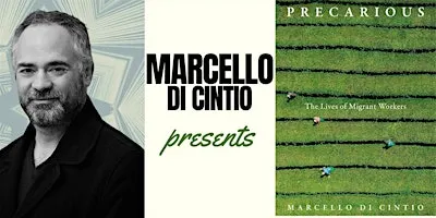 Marcello Di Cintio presents "Precarious: The Lives of Migrant Workers"