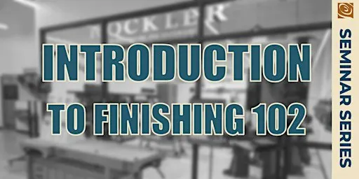 Introduction to Finishing 102