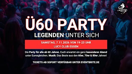 Ü60 PARTY– LEGENDEN UNTER SICH - Sa. 7.11. von 19-23 Uhr - Lucy Club Essen