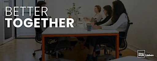 Better Together: 2 for 1 every Monday at Impact Hub Lisbon — Baixa Chiado