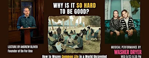 Live Music & A Lecture: Why Is It So Hard To Be Good?