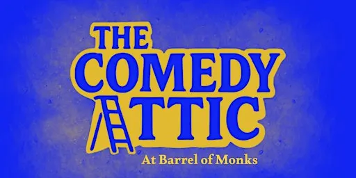 Comedy Attic at Barrel of Monks