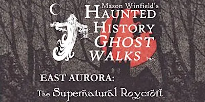 East Aurora: The Supernatural Roycroft (led by Mason Winfield)